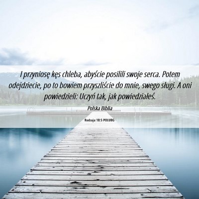 Picture 06 - Rodzaju 18:5 POLUBG - I przyniosę kęs chleba, abyście posilili swoje - Bible Verse Picture