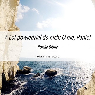 Picture 06 - Rodzaju 19:18 POLUBG - A Lot powiedział do nich: O nie, - Bible Verse Picture