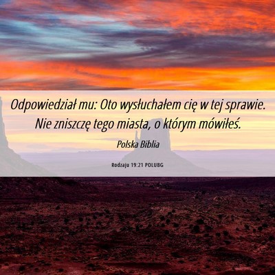 Picture 06 - Rodzaju 19:21 POLUBG - Odpowiedział mu: Oto wysłuchałem cię w tej - Bible Verse Picture