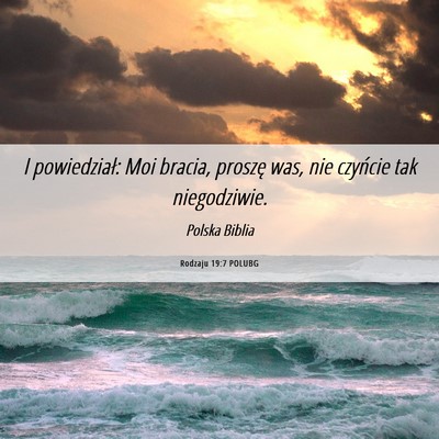 Picture 06 - Rodzaju 19:7 POLUBG - I powiedział: Moi bracia, proszę was, nie - Bible Verse Picture