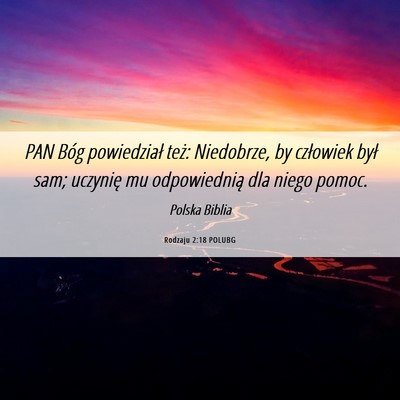 Picture 06 - Rodzaju 2:18 POLUBG - PAN Bóg powiedział też: Niedobrze, by - Bible Verse Picture