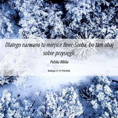 Picture 06 - Rodzaju 21:31 POLUBG - Dlatego nazwano to miejsce Beer-Szeba, bo tam - Bible Verse Picture