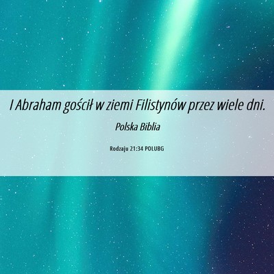 Picture 06 - Rodzaju 21:34 POLUBG - I Abraham gościł w ziemi Filistynów przez - Bible Verse Picture