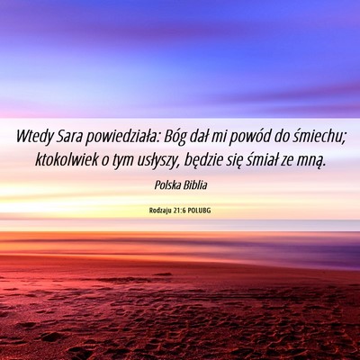 Picture 06 - Rodzaju 21:6 POLUBG - Wtedy Sara powiedziała: Bóg dał mi powód do - Bible Verse Picture