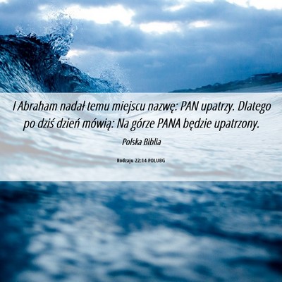 Picture 06 - Rodzaju 22:14 POLUBG - I Abraham nadał temu miejscu nazwę: PAN - Bible Verse Picture