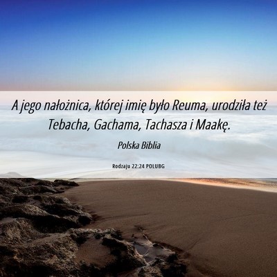 Picture 06 - Rodzaju 22:24 POLUBG - A jego nałożnica, której imię było Reuma, - Bible Verse Picture