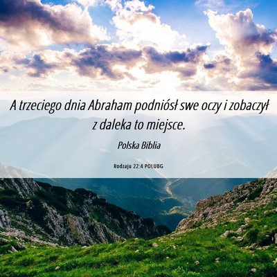 Picture 06 - Rodzaju 22:4 POLUBG - A trzeciego dnia Abraham podniósł swe oczy i - Bible Verse Picture