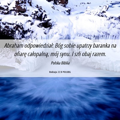 Picture 06 - Rodzaju 22:8 POLUBG - Abraham odpowiedział: Bóg sobie upatrzy baranka - Bible Verse Picture