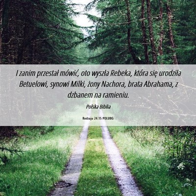 Picture 06 - Rodzaju 24:15 POLUBG - I zanim przestał mówić, oto wyszła Rebeka, - Bible Verse Picture