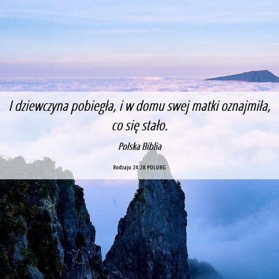 Picture 06 - Rodzaju 24:28 POLUBG - I dziewczyna pobiegła, i w domu swej matki - Bible Verse Picture
