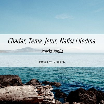 Picture 06 - Rodzaju 25:15 POLUBG - Chadar, Tema, Jetur, Nafisz i - Bible Verse Picture