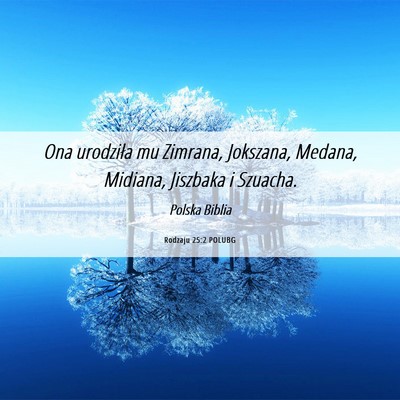 Picture 06 - Rodzaju 25:2 POLUBG - Ona urodziła mu Zimrana, Jokszana, Medana, - Bible Verse Picture