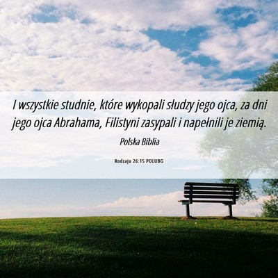 Picture 06 - Rodzaju 26:15 POLUBG - I wszystkie studnie, które wykopali słudzy jego - Bible Verse Picture