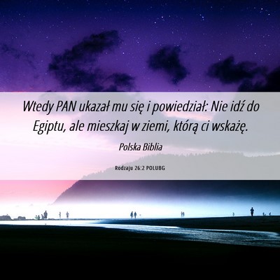 Picture 06 - Rodzaju 26:2 POLUBG - Wtedy PAN ukazał mu się i powiedział: Nie idź - Bible Verse Picture