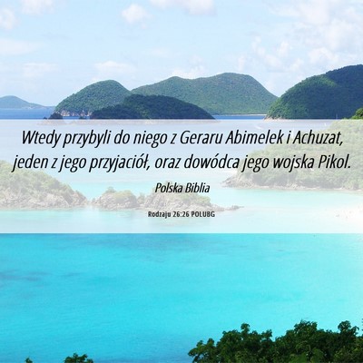 Picture 06 - Rodzaju 26:26 POLUBG - Wtedy przybyli do niego z Geraru Abimelek i - Bible Verse Picture