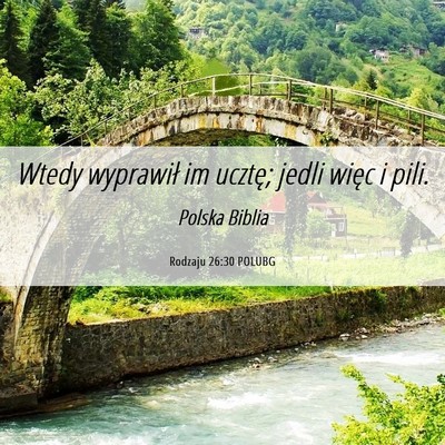 Picture 06 - Rodzaju 26:30 POLUBG - Wtedy wyprawił im ucztę; jedli więc i - Bible Verse Picture