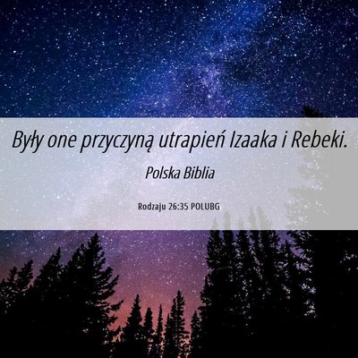 Picture 06 - Rodzaju 26:35 POLUBG - Były one przyczyną utrapień Izaaka i - Bible Verse Picture