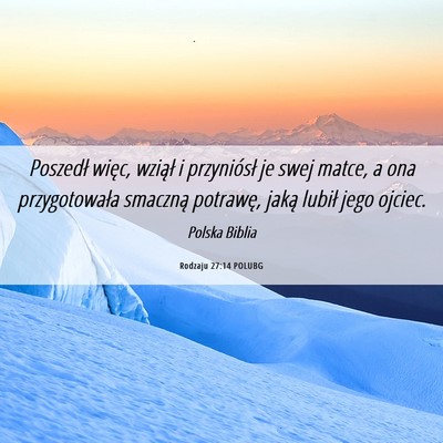 Picture 06 - Rodzaju 27:14 POLUBG - Poszedł więc, wziął i przyniósł je swej - Bible Verse Picture