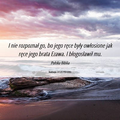 Picture 06 - Rodzaju 27:23 POLUBG - I nie rozpoznał go, bo jego ręce były - Bible Verse Picture