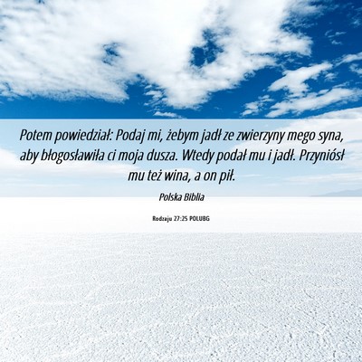 Picture 06 - Rodzaju 27:25 POLUBG - Potem powiedział: Podaj mi, żebym jadł ze - Bible Verse Picture