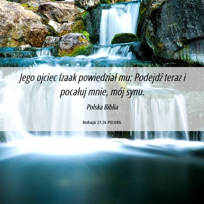 Picture 06 - Rodzaju 27:26 POLUBG - Jego ojciec Izaak powiedział mu: Podejdź teraz - Bible Verse Picture