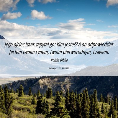 Picture 06 - Rodzaju 27:32 POLUBG - Jego ojciec Izaak zapytał go: Kim jesteś? A on - Bible Verse Picture