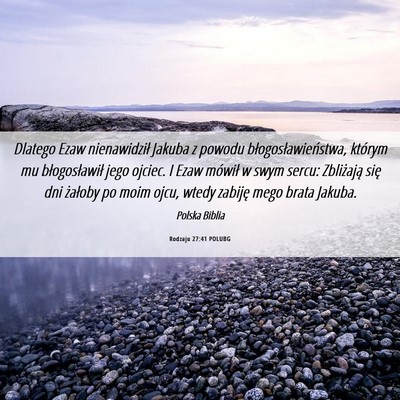Picture 06 - Rodzaju 27:41 POLUBG - Dlatego Ezaw nienawidził Jakuba z powodu - Bible Verse Picture