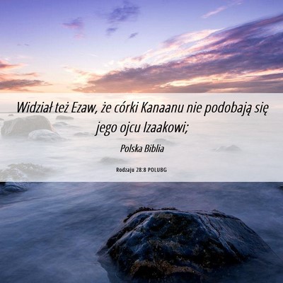 Picture 06 - Rodzaju 28:8 POLUBG - Widział też Ezaw, że córki Kanaanu nie - Bible Verse Picture