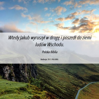 Picture 06 - Rodzaju 29:1 POLUBG - Wtedy Jakub wyruszył w drogę i poszedł do - Bible Verse Picture