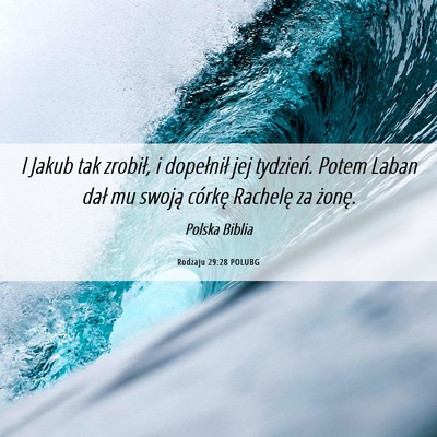 Picture 06 - Rodzaju 29:28 POLUBG - I Jakub tak zrobił, i dopełnił jej tydzień. - Bible Verse Picture