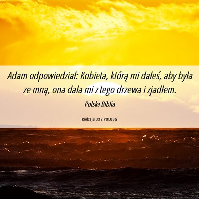 Picture 06 - Rodzaju 3:12 POLUBG - Adam odpowiedział: Kobieta, którą mi dałeś, - Bible Verse Picture