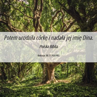 Picture 06 - Rodzaju 30:21 POLUBG - Potem urodziła córkę i nadała jej imię - Bible Verse Picture