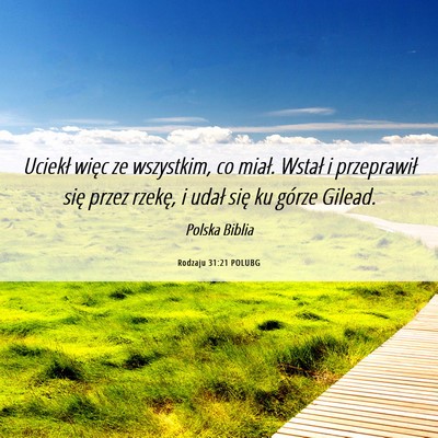 Picture 06 - Rodzaju 31:21 POLUBG - Uciekł więc ze wszystkim, co miał. Wstał i - Bible Verse Picture
