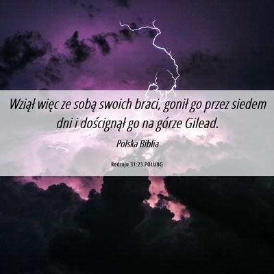 Picture 06 - Rodzaju 31:23 POLUBG - Wziął więc ze sobą swoich braci, gonił go - Bible Verse Picture
