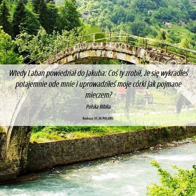 Picture 06 - Rodzaju 31:26 POLUBG - Wtedy Laban powiedział do Jakuba: Coś ty - Bible Verse Picture