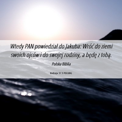 Picture 06 - Rodzaju 31:3 POLUBG - Wtedy PAN powiedział do Jakuba: Wróć do ziemi - Bible Verse Picture