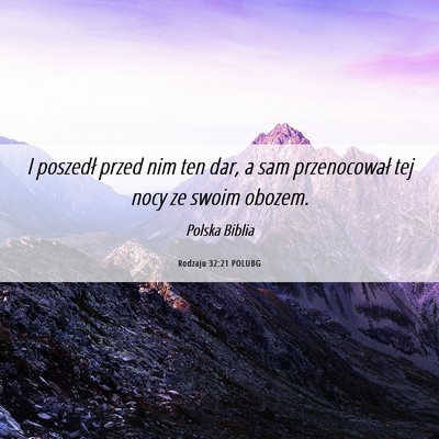 Picture 06 - Rodzaju 32:21 POLUBG - I poszedł przed nim ten dar, a sam przenocował - Bible Verse Picture