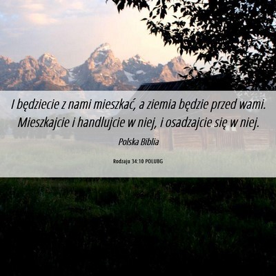 Picture 06 - Rodzaju 34:10 POLUBG - I będziecie z nami mieszkać, a ziemia będzie - Bible Verse Picture