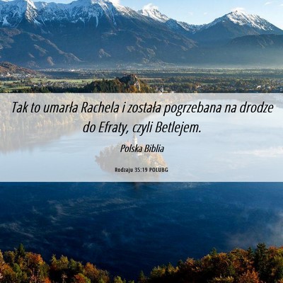 Picture 06 - Rodzaju 35:19 POLUBG - Tak to umarła Rachela i została pogrzebana na - Bible Verse Picture