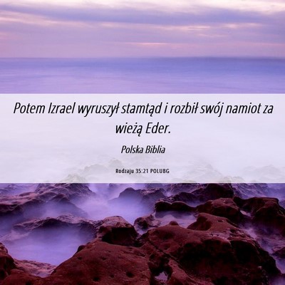 Picture 06 - Rodzaju 35:21 POLUBG - Potem Izrael wyruszył stamtąd i rozbił swój - Bible Verse Picture