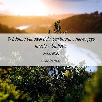 Picture 06 - Rodzaju 36:32 POLUBG - W Edomie panował Bela, syn Beora, a nazwa jego - Bible Verse Picture