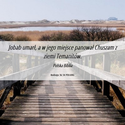 Picture 06 - Rodzaju 36:34 POLUBG - Jobab umarł, a w jego miejsce panował Chuszam z - Bible Verse Picture