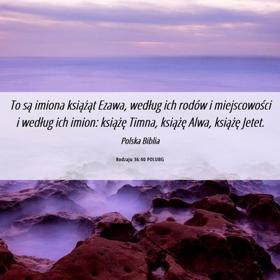 Picture 06 - Rodzaju 36:40 POLUBG - To są imiona książąt Ezawa, według ich - Bible Verse Picture