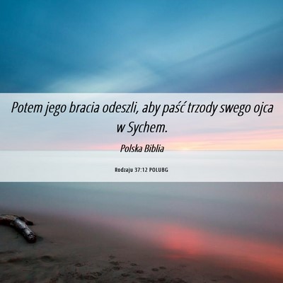 Picture 06 - Rodzaju 37:12 POLUBG - Potem jego bracia odeszli, aby paść trzody - Bible Verse Picture