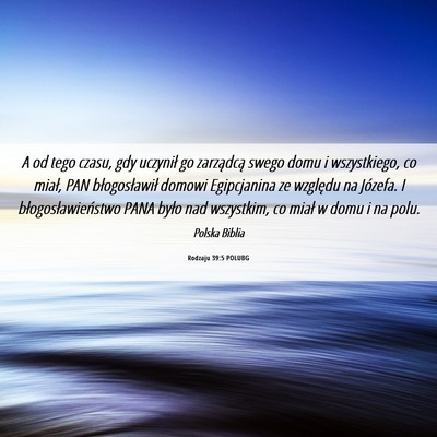 Picture 06 - Rodzaju 39:5 POLUBG - A od tego czasu, gdy uczynił go zarządcą swego - Bible Verse Picture