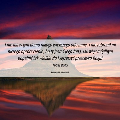 Picture 06 - Rodzaju 39:9 POLUBG - I nie ma w tym domu nikogo większego ode mnie, i - Bible Verse Picture