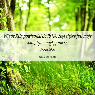 Picture 06 - Rodzaju 4:13 POLUBG - Wtedy Kain powiedział do PANA: Zbyt ciężka - Bible Verse Picture