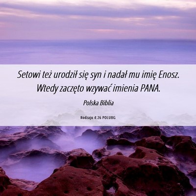Picture 06 - Rodzaju 4:26 POLUBG - Setowi też urodził się syn i nadał mu imię - Bible Verse Picture
