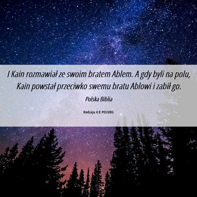 Picture 06 - Rodzaju 4:8 POLUBG - I Kain rozmawiał ze swoim bratem Ablem. A gdy - Bible Verse Picture