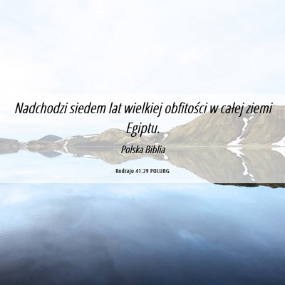 Picture 06 - Rodzaju 41:29 POLUBG - Nadchodzi siedem lat wielkiej obfitości w całej - Bible Verse Picture